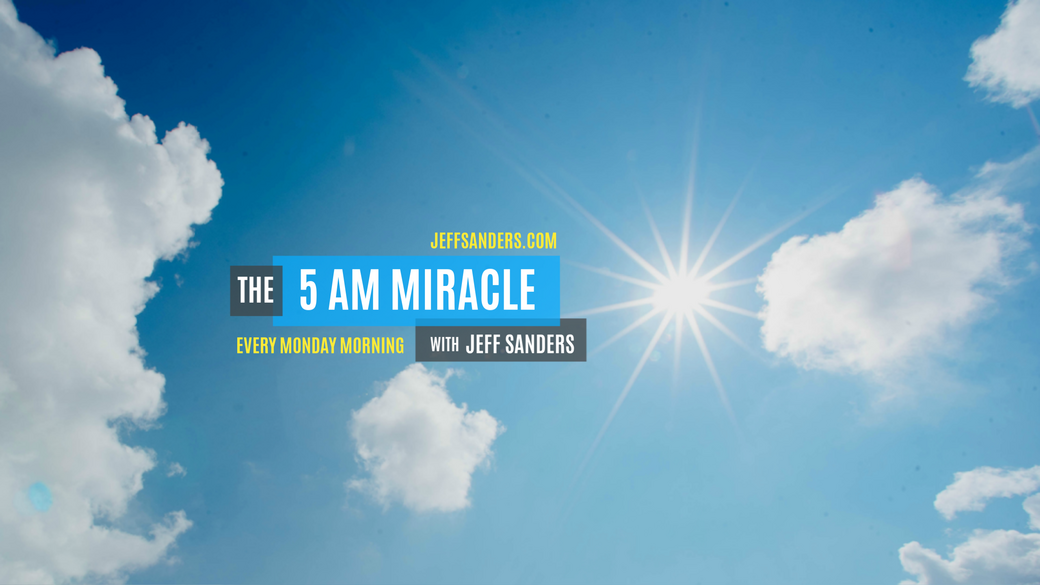 The 5 AM Miracle Podcast with Jeff Sanders The 5 AM Miracle Podcast with Jeff Sanders